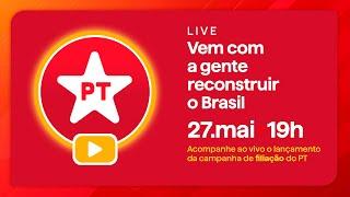 Ao vivo 2705  Lançamento da Campanha de Filiação Nacional do PT