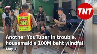 US YouTuber goes off the rails housemaids 100M baht windfall - May 3