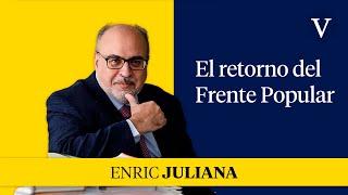 El retorno del Frente Popular I Enfoque Enric Juliana