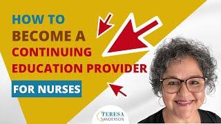 HOW TO BECOME A CONTINUING EDUCATION PROVIDER FOR NURSES -