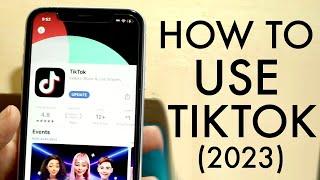 How To Use TikTok Complete Beginners Guide 2023