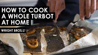 How To Cook A Whole Turbot with Ben & Robin  Wright Brothers At Home