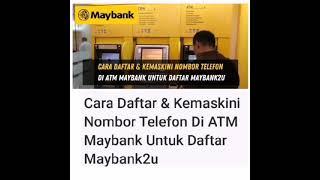 Cara daftar & update nombor Telefon di ATM MAYBANK2U