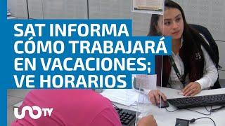 Concluye tu trámite SAT informa cómo trabajará en vacaciones ve horarios