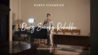 Bawer Sihombing - Dung Sonang Rohakku Lagu Rohani Terbaru 2024 Official Music Video