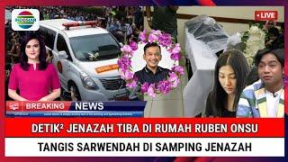 INNALILLAHI Detik Detik Jenazah Tiba di Rumah Duka Ruben Onsu Tangis Sarwendah di Samping Jenazah