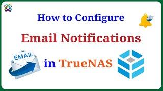 TrueNAS - Part 5 - How to Configure Email Notifications in TrueNAS