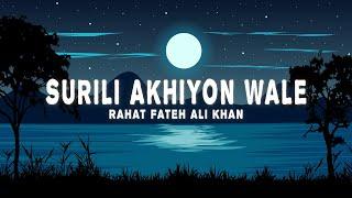 Surili Akhiyon Wale Lyrics - Rahat Fateh Ali Khan Suzanne DMello