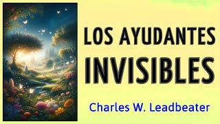 LOS AYUDANTES INVISIBLES Espiritualidad - Charles Webster Leadbeater - AUDIOLIBRO