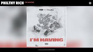 Philthy Rich - IM HAVING Official Audio