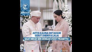 Artis Kalina Oktarani Sebut Dirinya Lalai Saat Nikah Siri dengan Vicky Prasetyo