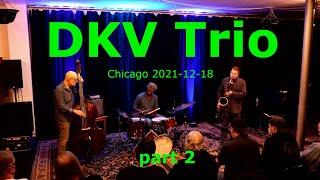 DKV Trio - Chicago 18.12.2021 part 2