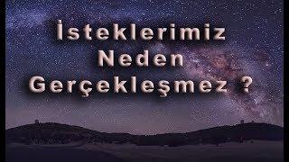 Neden İsteklerimiz Gerçekleşmez ?