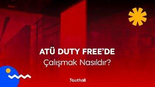 ATÜ Duty Free Çalışma Ortamı - ATÜ Duty Freede Çalışmak Nasıldır  Çalışanları Anlatıyor