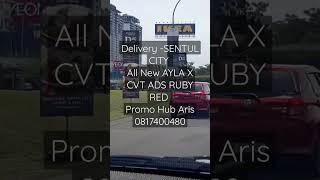 Delivery All New AYLA X CVT ADS Ke SENTUL CITY  Promo Daihatsu Ayla Hub Aris 0817400480