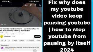 Fix why does my youtube video keep pausing youtube  how to stop youtube from pausing by itself 2024