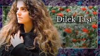 Eda Baba - Dilek Taşı