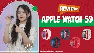 Apple Watch S9 bây giờ vẫn còn quá ngon giá đã tốt hơn