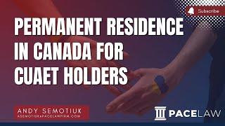 Permanent Residence in Canada for CUAET Holders