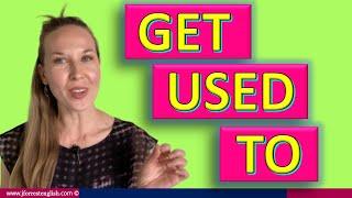 Get Used To - Advanced English Grammar 2019