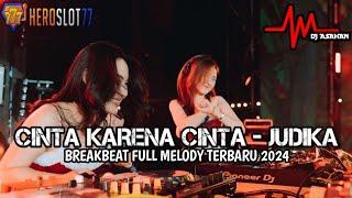 DJ Cinta Karena Cinta Breakbeat Full Melody Terbaru 2024  DJ ASAHAN  SPESIAL REQ HEROSLOT77