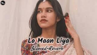 Lo Maan Liya  Slowed Reverb  Lofi Song @LOFISONG4107