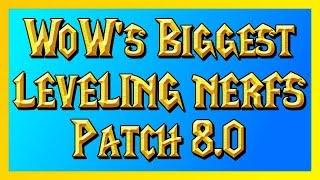 WoWs Biggest Leveling Nerfs Ever - Patch 8.0 World of Warcraft