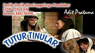 DETIK-DETIK MENINGGALNYA PENDEKARLOW ZHI ZHANSUAMI   MEI SHIN-TUTUR TINULAR