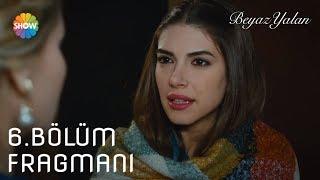 Beyaz Yalan 6.Bölüm Fragmanı