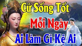 Sống Ở Đời Bỏ Ác Làm Lành Để An Vui Giải Thoát  Ai Làm Mặc Gì Kệ Ai - Thiện Duyên Phật Pháp hay