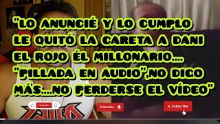 DANI EL ROJO MILLONARIO NO ROBO EL BANCO HISPANOAquí oiréis la grabación donde lo niega #dani#fake