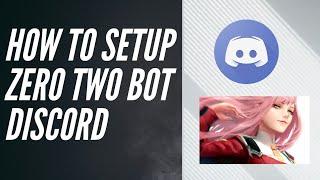 How to setup Zero two bot discord  very easily ep1  on your smartphone