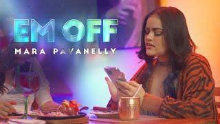 EM OFF  -  Mara Pavanelly Clipe Oficial