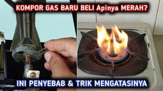 GAK USAH PANIK Ini Cara Mengatasi Kompor Gas Baru Yang Apinya Merah