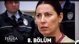 Adını Feriha Koydum 8. Bölüm HD