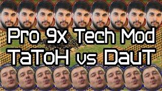 Pro 9x Tech Mod TaToH vs DauT