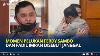 Momen Pelukan Ferdy Sambo dan Fadil Imran Disebut Janggal Kapolri Didesak Copot Kapolda Metro Jaya