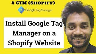 How to Install Google Tag Manager on a Shopify Website