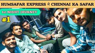 GO TO CHENNAI 1st NIGHT  journey humsafar express train 