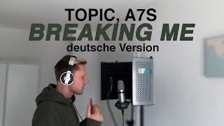 Topic A7S - Breaking Me Auf Deutsch