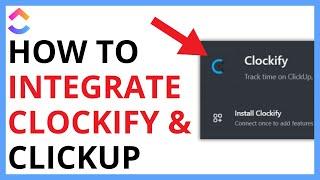 How to Integrate ClickUp and Clockify QUICK GUIDE