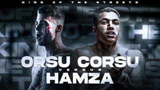 KING OF THE STREETS HAMZA VS ORSU CORSU