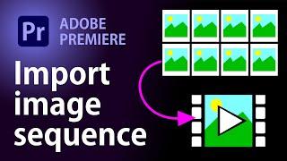 Import image sequence into Adobe Premiere as a clip  Premiere Pro Tutorial