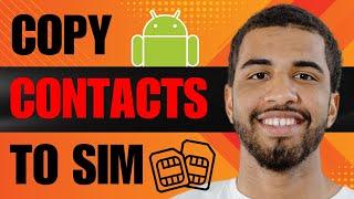 How to Copy Contacts from Android to SIM 2024