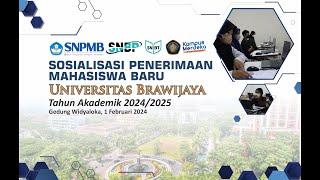 SOSIALISASI PENERIMAAN MAHASISWA BARU UNIVERSITAS BRAWIJAYA TAHUN AKADEMIK 20242025