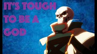 Its Tough to be a God  Overlord AMV