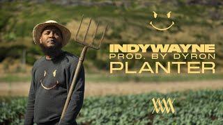INDYWAYNE - PLANTER Prod. by Dyron Official Video