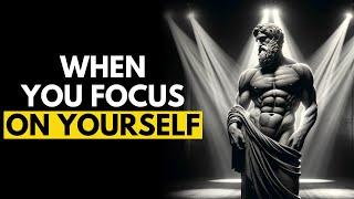 Focus on YOURSELF and See What Happens  Stoicism