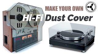 Make your own hi-fi acrylic dust cover