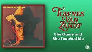 Townes Van Zandt - She Came and She Touched Me Official Audio